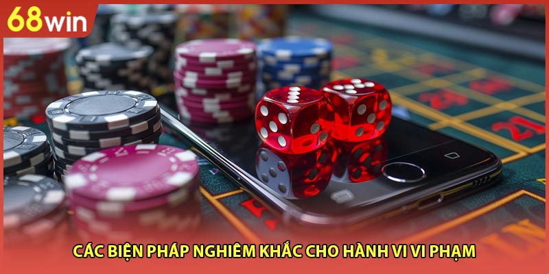 Các biện pháp nghiêm khắc cho hành vi vi phạm