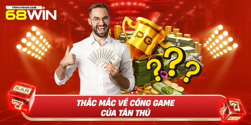 Thắc mắc về cổng game của tân thủ